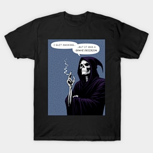 Grim Reaper quit smoking is a grave decision T-Shirt